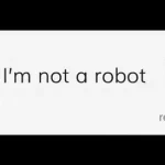 Mengapa Tantangan I’m Not a Robot Masih Ampuh Melawan Bot